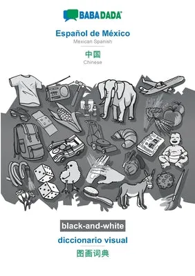 BABADADA BLACKANDWHITE, ESPAOL DE MéXICO  CHINESE (IN CHINESE SCRIPT), DICCIONARIO VISUAL  VISUAL DICTIONARY (IN CHINESE SCR