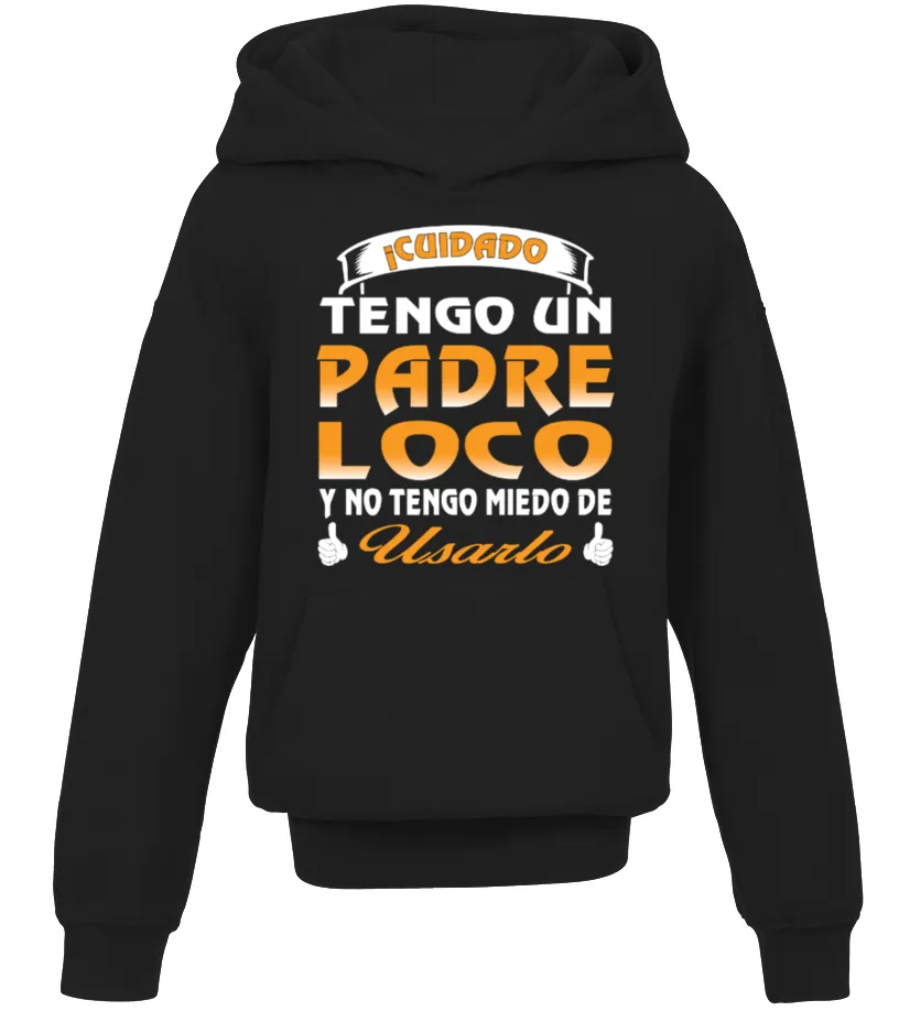 Cuidado tengo un padre loco y no tengo miedo de usarlo Sudadera niño