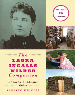THE LAURA INGALLS WILDER COMPANION: A CHAPTERBYCHAPTER GUIDE